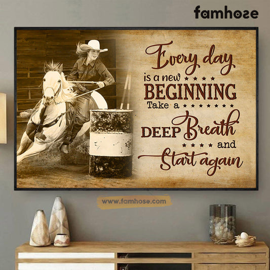 Barrel Racing Poster/Canvas, Everyday Is A New Beginning Take A Deep Breath And Start Again, Barrel Racing Canvas Wall Art, Poster Gift For Barrel Racing Lovers