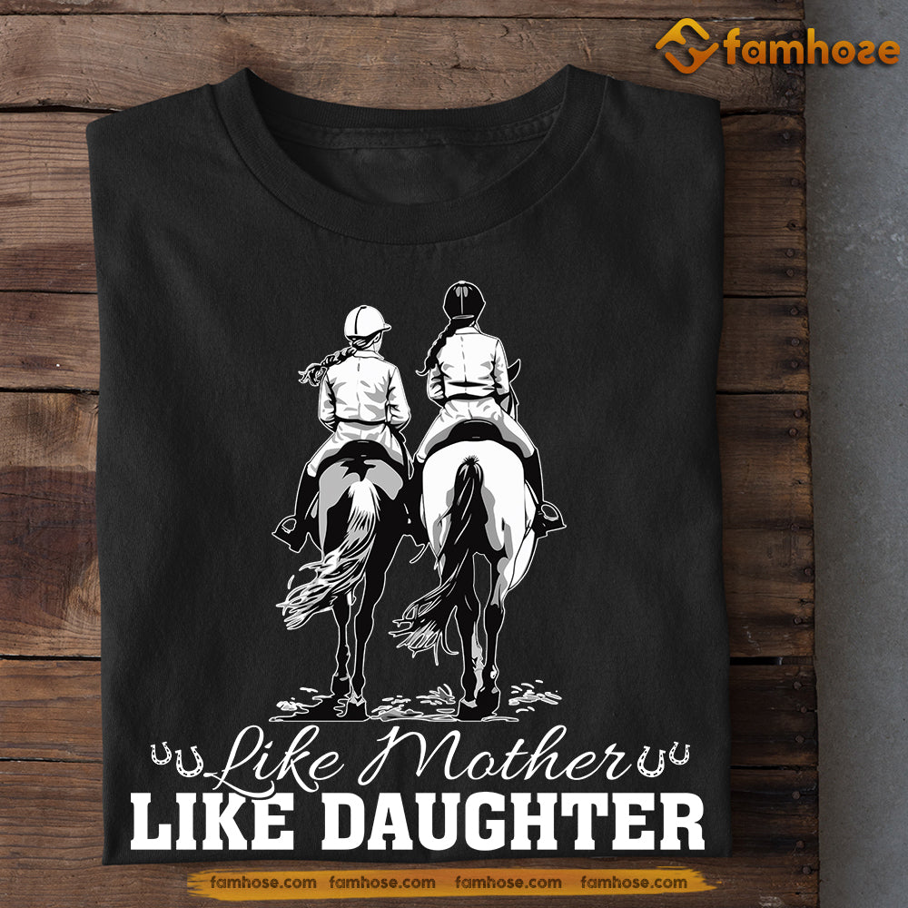 Funny Mother's Day Horse T-shirt, Like Mother Like Daughter, Gift For Horse Lovers, Gift For Horse Mom