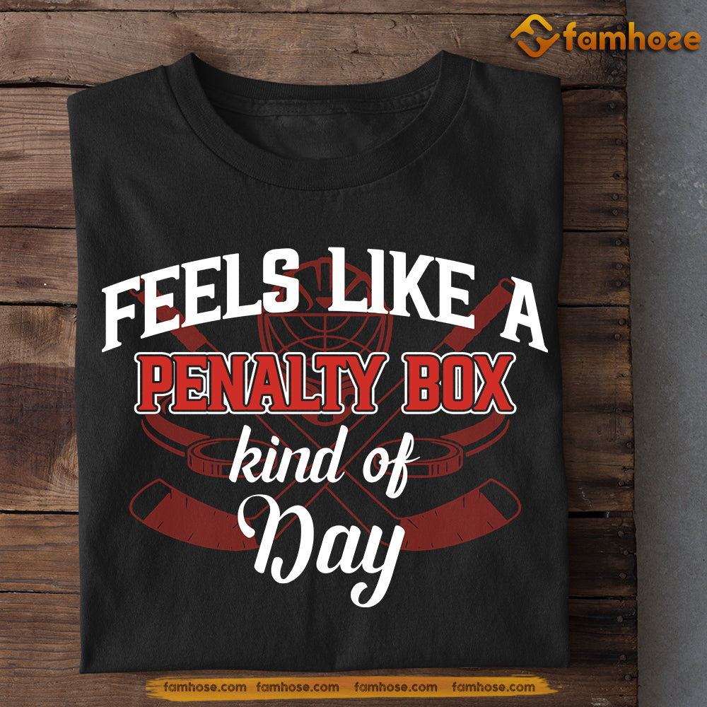 Funny Hockey T-shirt, Feels Like A Penalty Box Kind Of Day, Gift For Hockey Lovers, Hockey Players