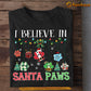 Funny Christmas Dog T-shirt, I Believe In Santa Paws, Xmas Gift For Dog Lovers, Dog Owners Tee