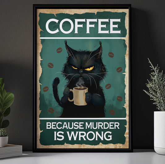 Funny Cat Canvas Painting, Coffee Because Murder Is Wrong, Interesting Wall Art Decor, Poster Gift For Cat Lovers