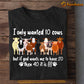 Funny Cow T-shirt, I Only Wanted 10 Cows But If God Wants Me To Have 20 Then 40 It Is, Gift For Cow Lovers, Cow Farm, Cow Tees