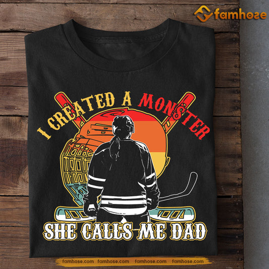 Funny Hockey Girl T-shirt, Created A Monster She Calls Me Dad, Father's Day Gift For Hockey Woman Lovers, Hockey Players