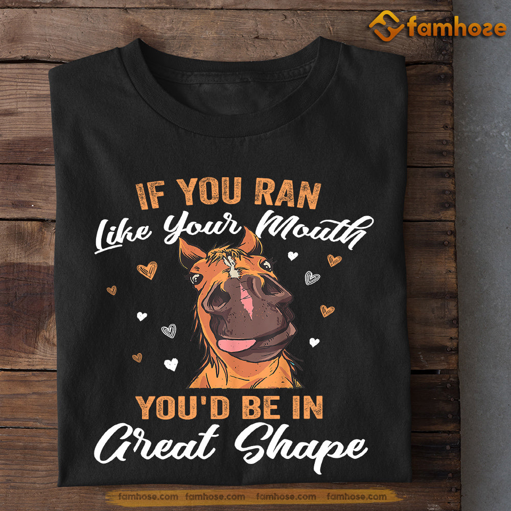 Funny Horse T-shirt, If You Ran Like Your Mouth You'd Be In Great Shape, Gift For Horse Lovers, Horse Tees