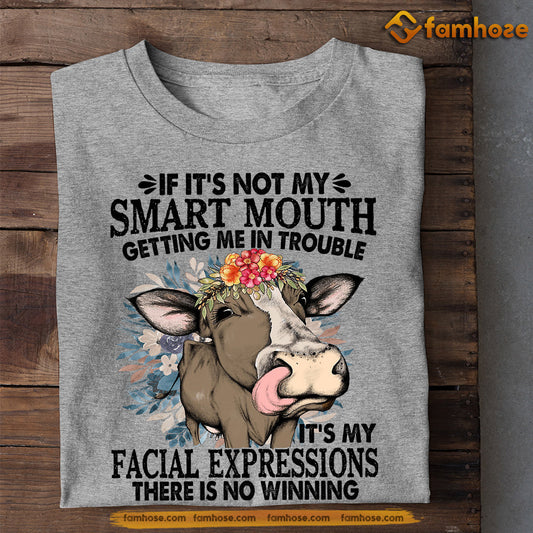 Funny Cow T-shirt, If It's Not My Smart Mouth It's My Facial Expressions, Gift For Cow Lovers, Cow Farm, Cow Tees