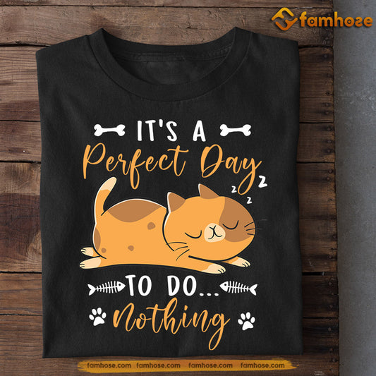 Funny Cat T-shirt, It's A Perfect Day To Do Nothing, Gift For Cat Lovers, Cat Owners, Cat Tees