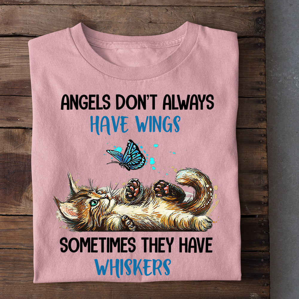 Funny Cat T-shirt, Angels Don't Always Have Wings Sometimes They Have Whiskers, Gift For Cat Lovers, Cat Owners, Cat Tees