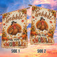 Funny Thanksgiving Turkey Garden & House Flag, Gobble Til You Wobble Outdoor Decor, Fall Season Yard Decor Gift For Turkey Lover