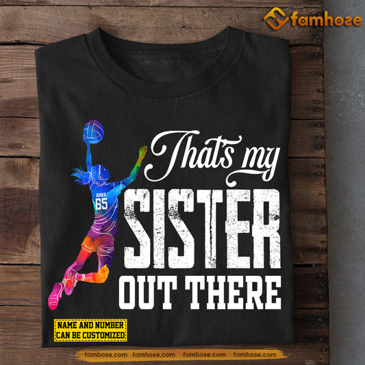 Personalized Volleyball T-shirt, That's My Sister Out There, Gift For Volleyball Lovers, Gift For Sister