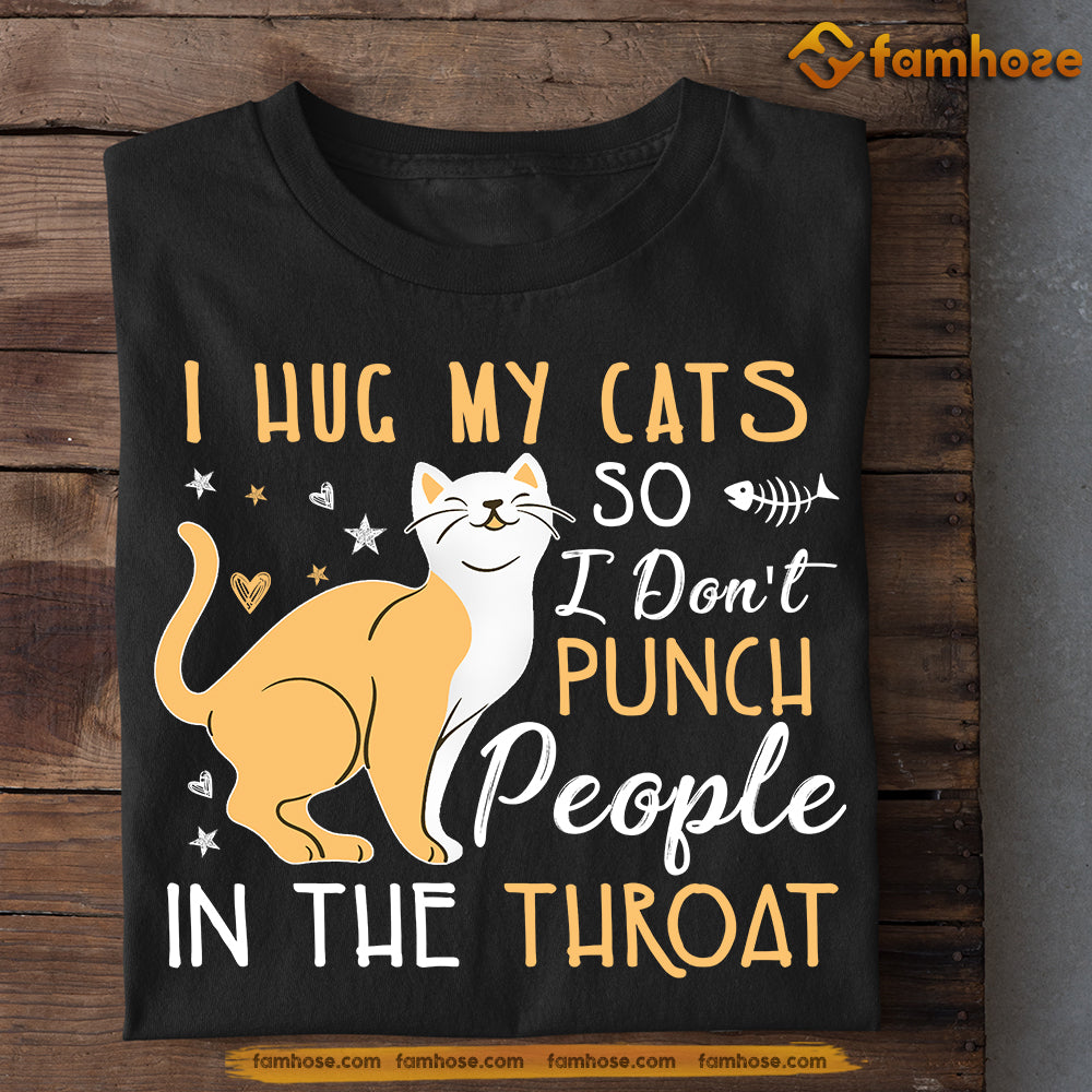 Cat T-shirt, I Hug My Cats I Don't Punch People, Gift For Cat Lovers, Cat Owners, Cat Tees