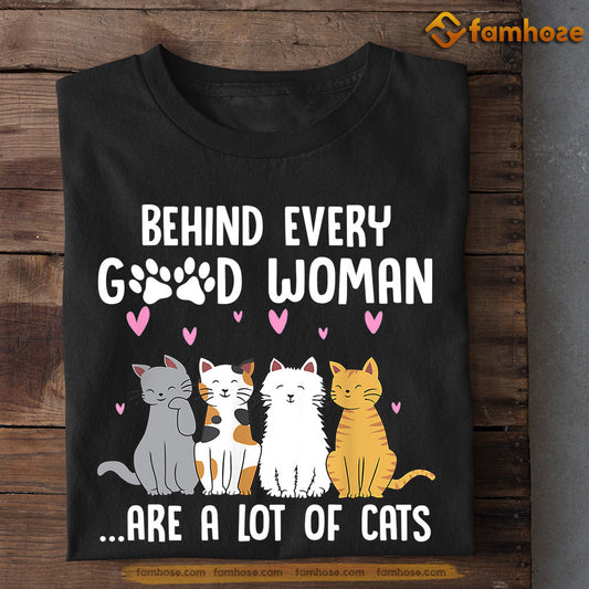 Cat T-shirt, Behind Every Good Woman Are A Lot Of Cats, Gift For Cat Lovers, Cat Owners, Cat Tees