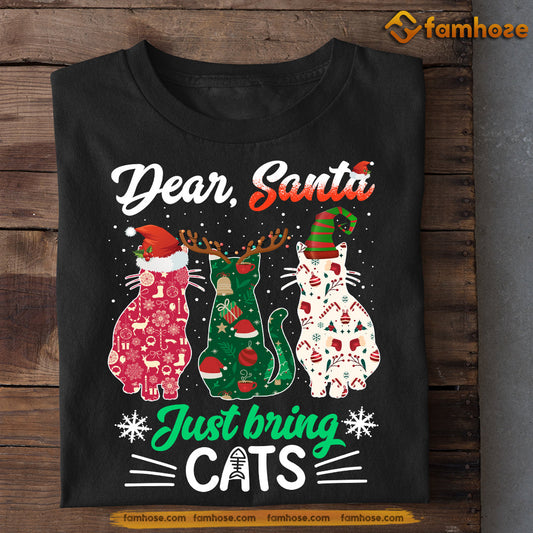 Cute Cat Christmas T-shirt, Dear Santa Just Bring Cats, Gift For Cat Lovers, Cat Tees, Cat Owners