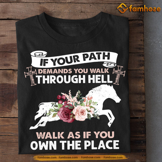 Motivation Horse T-shirt, If Your Path Demands You Walk Through Hell, Gift For Horse Lovers, Horse Riders, Equestrians