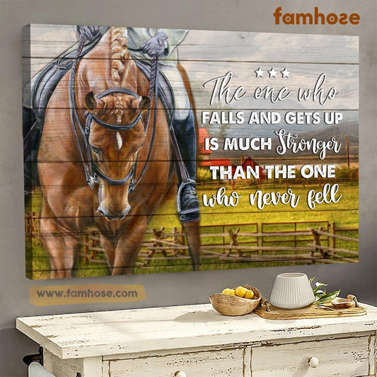 Horse Poster & Canvas, The One Who Falls And Gets Up Stronger Than The One Who Never Fell, Poster Gift For Horse Lovers