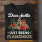 Funny Flamingo Christmas T-shirt, Dear Santa Just Bring Flamingos, Christmas Gift For Flamingo Lovers, Flamingo Tees