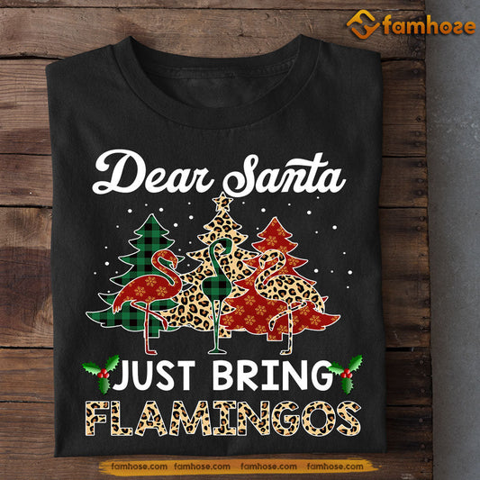 Funny Flamingo Christmas T-shirt, Dear Santa Just Bring Flamingos, Christmas Gift For Flamingo Lovers, Flamingo Tees