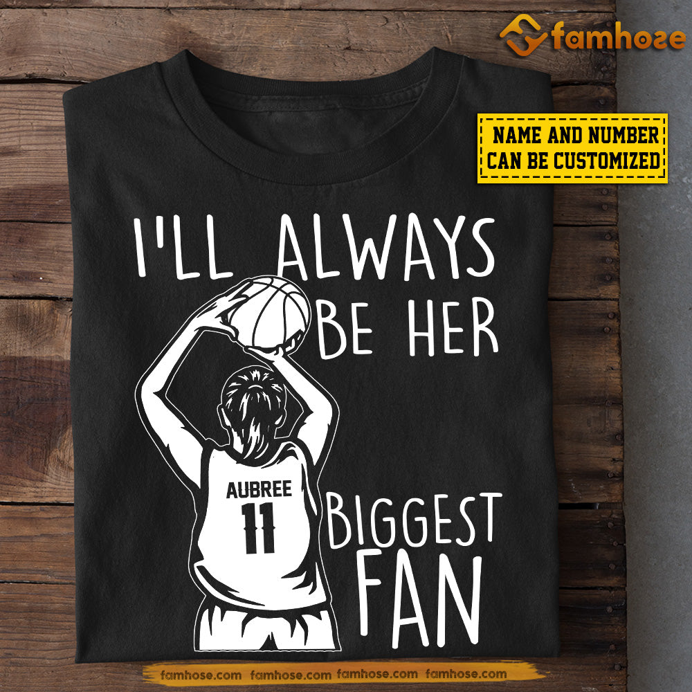 Personalized Basketball T-shirt, Always Be Her Biggest Fan, Gift For Basketball Lovers, Basketball Girls