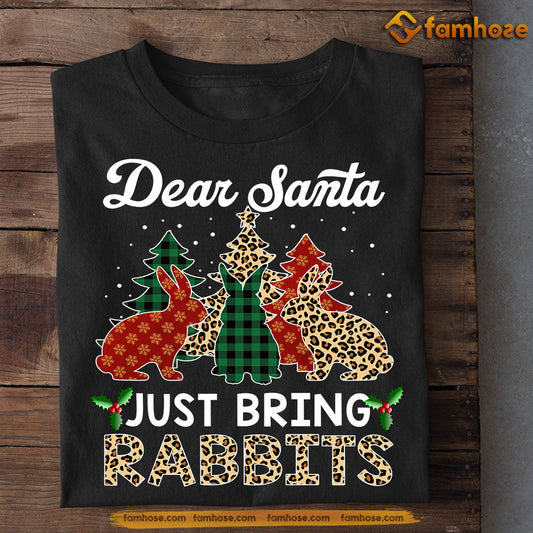 Funny Rabbit Christmas T-shirt, Dear Santa Just Bring Rabbits, Christmas Gift For Rabbit Lovers, Rabbit Tees