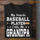 Baseball T-shirt, My Favorite Baseball Calls Me Grandpa, Gift For Grandpa, Gift For Baseball Lovers, Baseball Tees