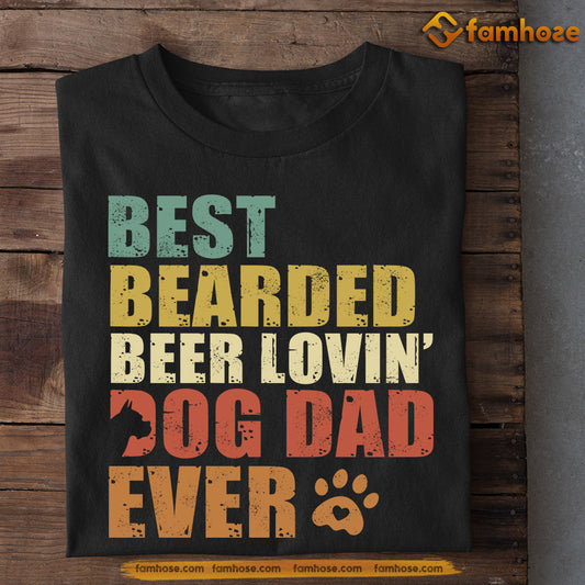 Father's Day Dog T-shirt, Best Bearded Beer Lovin Dog Dad Ever, Gift For Dog Lovers, Dog Owners, Dog Tees