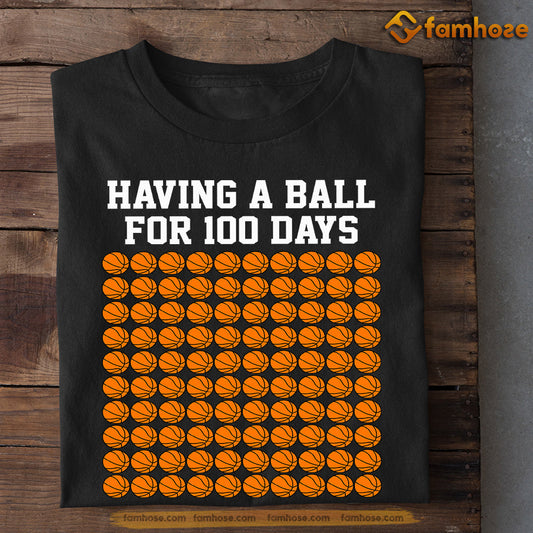 Basketball T-shirt, Having A Ball For 100 Days, Back To School Gift For Basketball Lovers, Basketball Tees