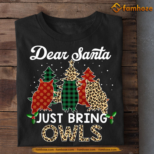 Funny Owl Christmas T-shirt, Dear Santa Just Bring Owls, Christmas Gift For Owl Lovers, Owl Tees