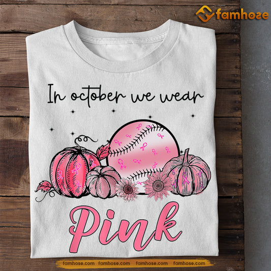 Softball T-shirt, In October We Wear Pink, Gift For Softball Lovers Who Support Breast Cancer Awareness