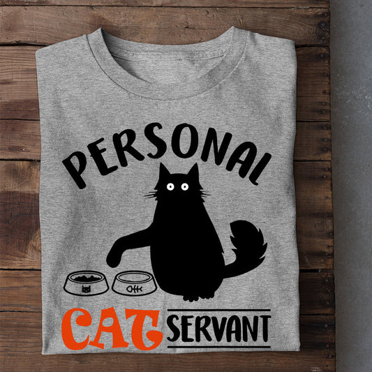 Cat T-shirt, Personal Cat Servant, Gift For Cat Lovers, Cat Owners, Cat Tees