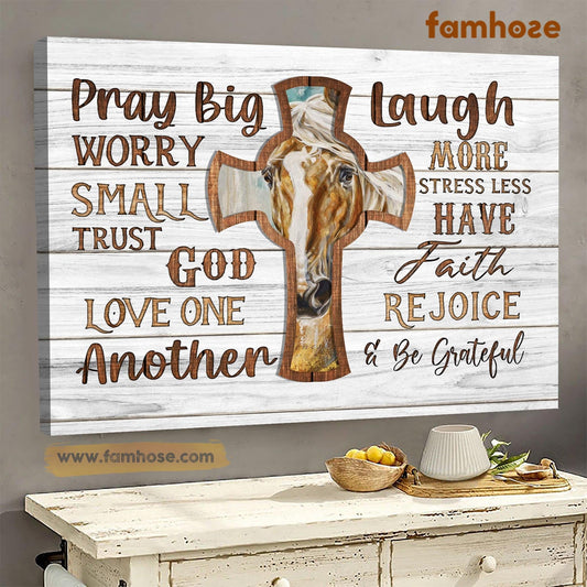 Horse Poster & Canvas, Pray Big Worry Small Trust God Love One Another, Horse Canvas Wall Art, Poster Gift For Horse Lovers