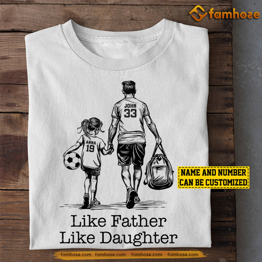 Personalized Soccer T-shirt, Like Father Like Daughter, Gift For Soccer Lovers, Soccer Players