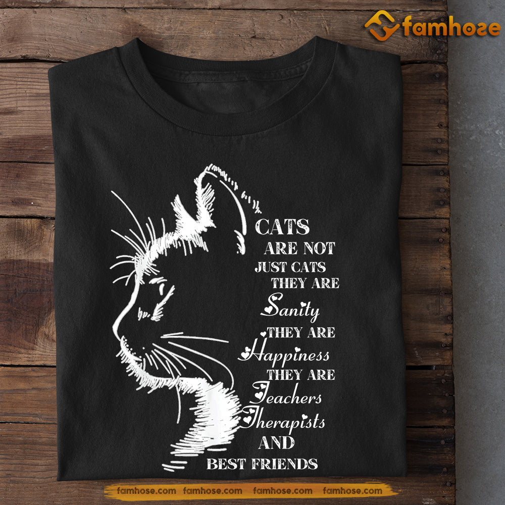 Cat T-shirt, Cats Are Not Just Cats Sanity Happiness Best Friends, Gift For Cat Lovers, Cat Owners, Cat Tees