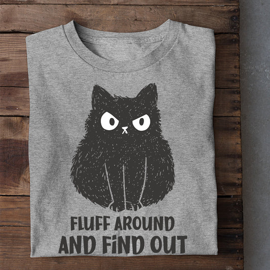 Cat T-shirt, Fluff Around And Find Out, Gift For Cat Lovers, Cat Owners, Cat Tees