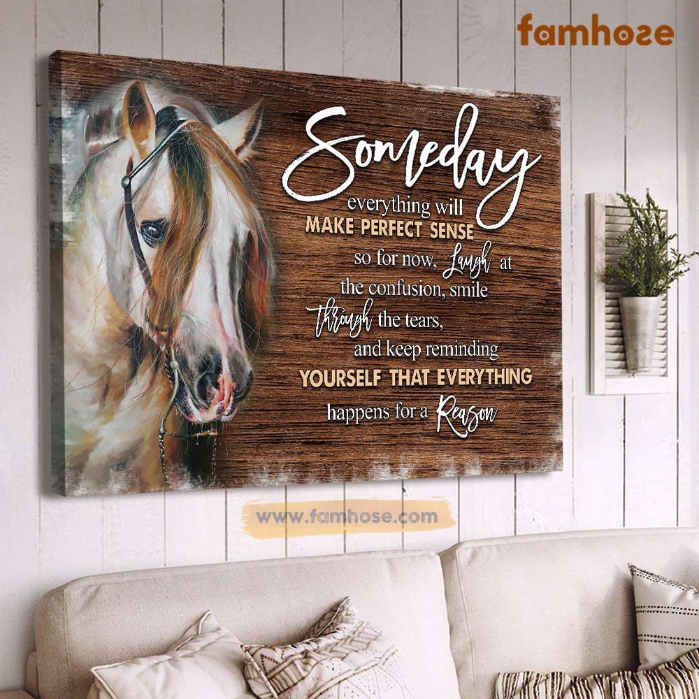 Horse Poster & Canvas, Someday Everything Will Make Perfect Sense, Horse Canvas Wall Art, Poster Gift For Horse Lovers