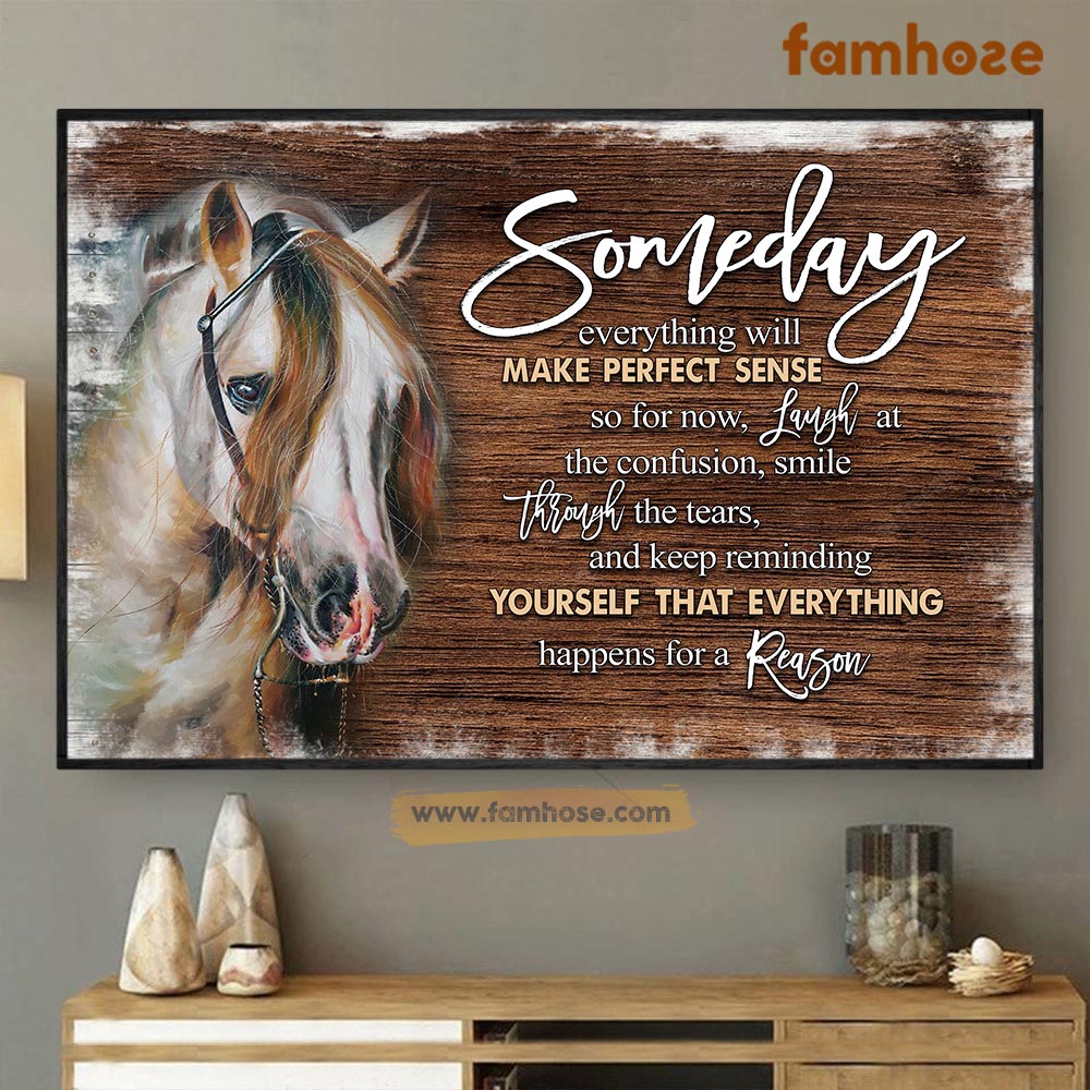 Horse Poster & Canvas, Someday Everything Will Make Perfect Sense, Horse Canvas Wall Art, Poster Gift For Horse Lovers