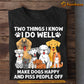 Funny Dog T-shirt, Two Things I Know I Do Well Make Dogs Happy Piss People Off, Gift For Dog Lovers, Dog Tees, Dog Owners