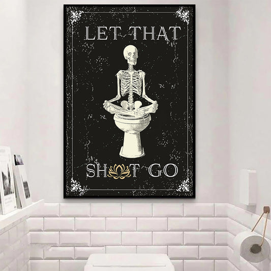 Let That Shit Go, Funny Skeleton Canvas Painting, Spooky Season Wall Art Decor, Halloween Poster Gift For Skull Lovers