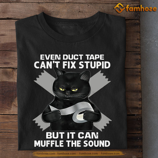 Cat T-shirt, Even Duct Tape Can't Fix Stupid But It Can Muffle The Sound, Gift For Cat Lovers, Cat Owners, Cat Tees