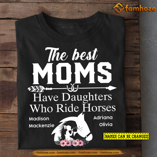Personalized Horse T-shirt, The Best Moms Have Daughters Who Ride Horses, Gift For Horse Lovers, Horse Tees