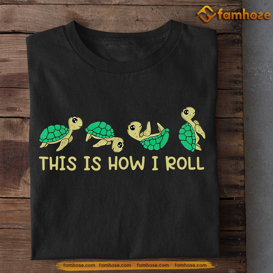 Funny Turtle T-shirt, This Is How I Roll, Gift For Turtle Lovers, Turtle Tees