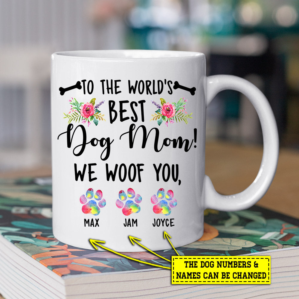 Personalized Dog Mom Mug, To The World Best Dog Mom Woof You, Mother's Day Gift For Dog Lovers, Dog Owners