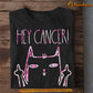 Funny Cat T-shirt, Hey Cancer, Gift For Cat Lovers Who Supports Breast Cancer Awareness