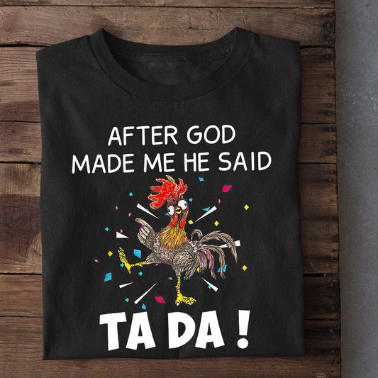 Funny Chicken T-shirt, After God Made Me He Said Ta Da, Gift For Chicken Lovers, Chicken Tees, Farmers