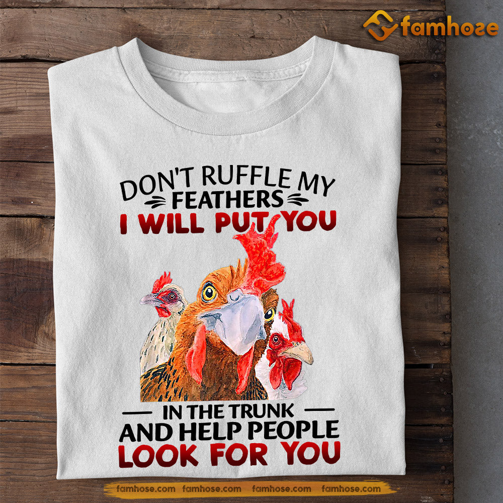 Cool Chicken T-shirt, Don't Ruffle My Feathers I Will Put You In The Trunk, Gift For Chicken Lovers, Chicken Tees