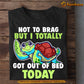 Funny Turtle T-shirt, Not To Brag But I Totally Got Out Of Bed Today, Gift For Turtles Lover, Sea Turtle Tees