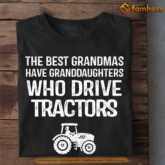 Mother's Day Tractor T-shirt, The Best Grandmas Have Granddaughters Who Drive Tractors, Gift For Tractor Lovers, Tractor Farm