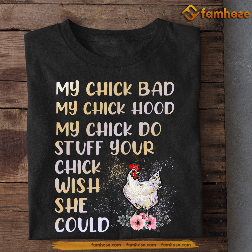 Chicken T-shirt, My Chick Bad Hood Stuff Your Chick Wish She Could, Gift For Chicken Lovers, Chicken Tees, Farmers