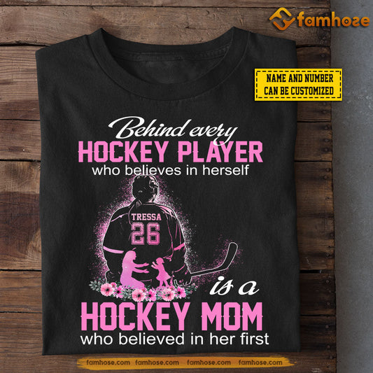 Personalized Mother's Day Hockey Girl T-shirt, Hockey Mom Who Believed In Her First, Gift For Hockey Lovers, Hockey Players