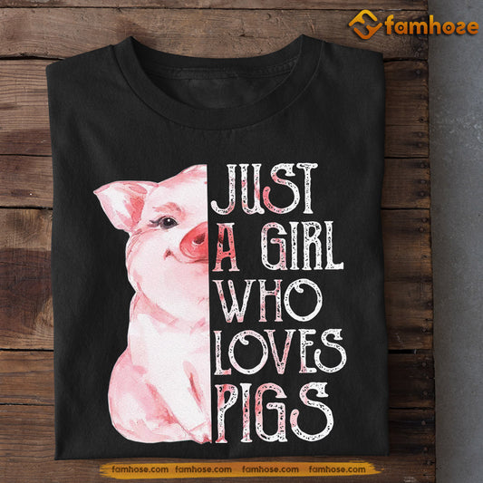 Cute Pig T-shirt, Just A Girl Who Loves Pigs, Gift For Pig Lovers, Pig Tees, Farmers