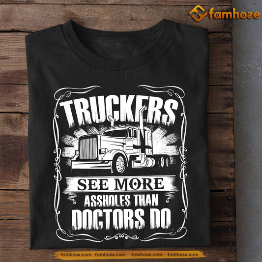 Funny Trucker T-shirt, See More Than Doctors Do Tees Gift For Truck Drivers