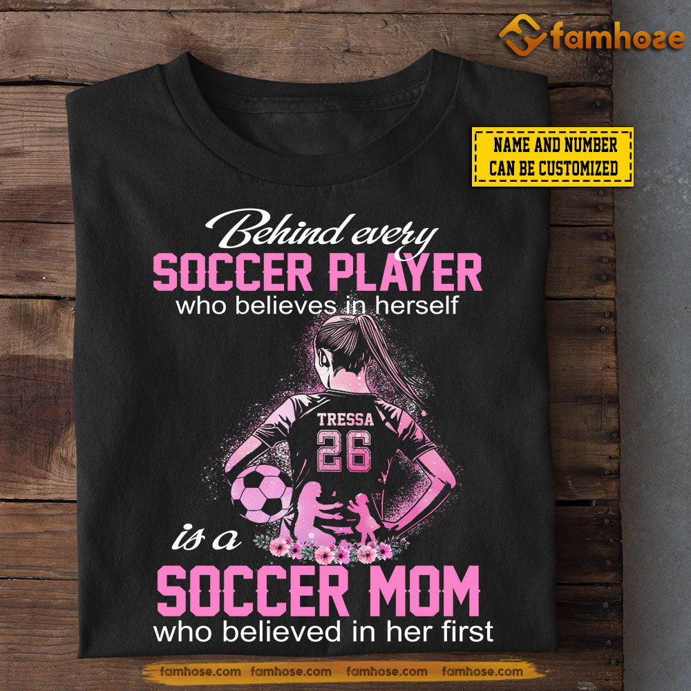 Personalized Mother's Day Soccer Girl T-shirt, Soccer Mom Who Believed In Her First, Gift For Soccer Lovers, Soccer Players